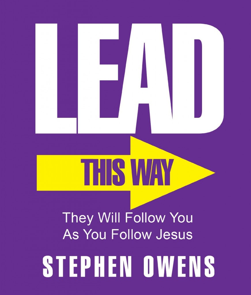 Review of Lead! – They Will Follow You as You Follow Jesus by Stephen ...